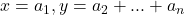 x=a_1,y=a_2+...+a_n