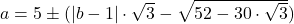 a=5 \pm (|b-1| \cdot \sqrt{3}-\sqrt{52-30 \cdot \sqrt{3}})