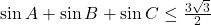 \sin A + \sin B + \sin C \leq \frac{3\sqrt 3}{2}