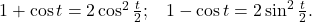 1+\cos t=2\cos^2\frac{t}{2};\;\;\;1-\cos t=2\sin^2\frac{t}{2}.