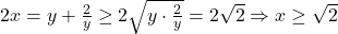 2x=y+\frac{2}{y}\geq 2\sqrt{y\cdot \frac{2}{y}}=2\sqrt 2\Rightarrow x\geq \sqrt 2