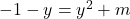  -1-y=y^2+m 