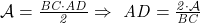  	\it{\bl \mathcal{A} = \frac{BC\cdot AD}{2} \Rightarrow\ AD = \frac{2\cdot\mathcal{A}}{BC}} 	 	