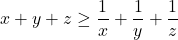 \[ 	x + y + z \ge \frac{1}{x} + \frac{1}{y} + \frac{1}{z} 	\]