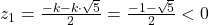 z_1=\frac{-k-k\cdot\sqrt{5}}{2}=\frac{-1-\sqrt{5}}{2}<0