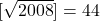 [\sqrt{2008}]=44 