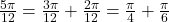 \frac{{5\pi }}{{12}} = \frac{{3\pi }}{{12}} + \frac{{2\pi }}{{12}} = \frac{\pi }{4} + \frac{\pi }{6}