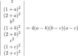 \[\left| {\begin{array} 	   a^2  & {(1 + a)^2 } & {(2 + a)^2 } \\ 	  {b^2 } & {(1 + b)^2 } & {(2 + b)^2 } \\ 	  {c^2 } & {(1 + c)^2 } & {(2 + c)^2 }  \\ 	\end{array}} \right| = 4(a - b)(b - c)(a - c)\]