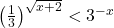  	{ 	   {\left( {{1 \over 3}} \right)^{\sqrt {x + 2} }} < {3^{ - x}} 	} 	 	