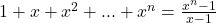 1+x+x^2+...+x^{n}=\frac{x^{n}-1}{x-1}