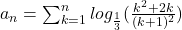 a_{n}=\sum_{k=1}^{n} log_{\frac{1}{3}}(\frac{k^{2}+2k}{(k+1)^{2}})