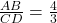 \frac{AB}{CD}=\frac{4}{3}