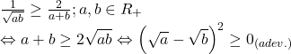 \[ 	\begin{array}{l} 	 \frac{1}{{\sqrt {ab} }} \ge \frac{2}{{a + b}};a,b \in R_ +   \\ 	  \Leftrightarrow a + b \ge 2\sqrt {ab}  \Leftrightarrow \left( {\sqrt a  - \sqrt b } \right)^2  \ge 0_{(adev.)}  \\ 	 \end{array} 	\]