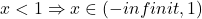 x<1\Rightarrow x\in (-infinit,1)