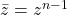 \bar{z}=z^{n-1}