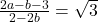 \frac{2a-b-3}{2-2b}=\sqrt{3}