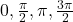 0,\frac{\pi}{2},\pi,\frac{3\pi}{2}