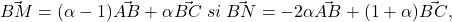 \vec{BM}=(\alpha -1)\vec{AB}+\alpha \vec{BC}\;si\;\vec{BN}=-2\alpha \vec{AB}+(1+\alpha)\vec{BC},