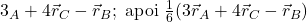  	 	3\vec  r_A+4\vec  r_C-\vec r_B; \text{ apoi } \frac{1}{6}(3\vec  r_A+4\vec  r_C-\vec r_B) 	