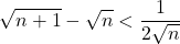 \[ 	\sqrt {n + 1}  - \sqrt n  < \frac{1}{{2\sqrt n }} 	\]