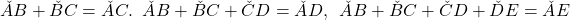 \v{AB}+\v{BC}=\v{AC}.\,\,\,\v{AB}+\v{BC}+\v{CD}=\v{AD},\,\,\,\v{AB}+\v{BC}+\v{CD}+\v{DE}=\v{AE}