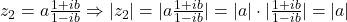 z_2=a\frac{1+ib}{1-ib} \Rightarrow |z_2|=|a\frac{1+ib}{1-ib}|=|a|\cdot|\frac{1+ib}{1-ib}|=|a|