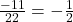 \bl\frac{-11}{22}=-\frac{1}{2}