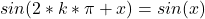 sin(2*k*\pi+x)=sin(x)