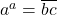 {a^a} = \overline {bc}