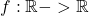 f:\mathbb{R}->\mathbb{R} 