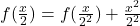 f(\frac{x}{2})=f(\frac{x}{2^2})+\frac{x^2}{2^2}