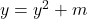  y=y^2+m 