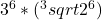 3^6 * (^3sqrt2^6)