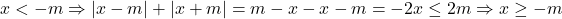 x< -m \Rightarrow |x-m|+|x+m|=m-x-x-m=-2x \leq 2m \Rightarrow x\geq -m