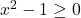 x^2-1\geq 0