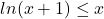 ln(x+1)\leq x