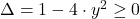 \bl \Delta=1-4\cdot y^2\geq0