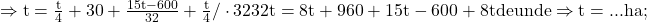 \rm{                          \Rightarrow            t = \frac{t}{4}+30 + \frac{15t-600}{32} + \frac{t}{4} / \cdot 32\\ 	                                           32t=8t+960 + 15t-600 + 8t \\ 	                                           de unde \Rightarrow  t = ... ha ; 	 	 	