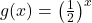 g(x)=\left ( \frac{1}{2} \right )^{x}