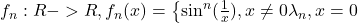 f_n :R -> R , f_n(x)=\left\{\sin^n(\frac{1}{x}),x\neq 0 \\ \lambda _n, x=0 \right