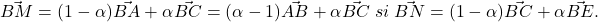 \vec{BM}=(1-\alpha )\vec{BA}+\alpha \vec{BC}=(\alpha -1)\vec{AB}+\alpha \vec{BC}\;si\;\vec{BN}=(1-\alpha )\vec{BC}+\alpha \vec{BE}.