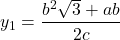 \[ 	y_1  = \frac{{b^2 \sqrt 3  + ab}}{{2c}} 	\] 	