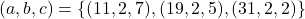 (a,b,c)=\{(11,2,7),(19,2,5),(31,2,2)\}