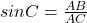 \bl sinC=\frac{AB}{AC}