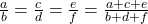 \frac{a}{b}=\frac{c}{d}=\frac{e}{f}=\frac{a+c+e}{b+d+f}