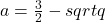 a=\frac{3}{2}-sqrt{q}