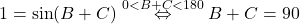 1=\sin(B+C) \stackrel{0<B+C<180}{\Leftrightarrow}B+C=90 