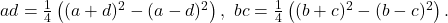 ad=\frac14 \left( (a+d)^2-(a-d)^2 \right),\,\,bc=\frac14 \left( (b+c)^2-(b-c)^2 \right). 	 	 	