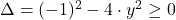 \bl \Delta=(-1)^2-4\cdot y^2\geq0