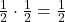 \frac{1}{2}\cdot \frac{1}{2}=\frac{1}{2}